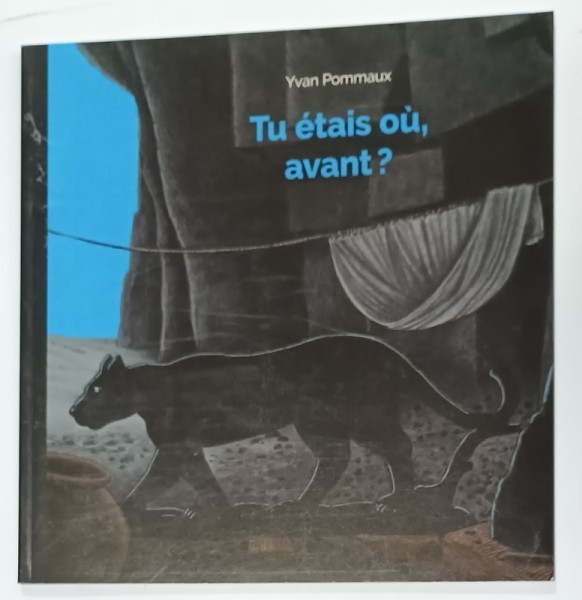 TU ETAIS OU , AVANT ? par YVAN POMMAUX , 2022
