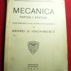 AG Ioachimescu - Mecanica - Partea I- Statica - Ed.Gobl 1942 ,225 pag