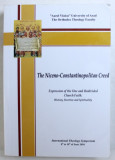 THE NICENO - CONSTANTINOPOLITAN CREED - EXPRESSION OF THE ONE AND UNDIVIDED CHURCH FAITH de IOAN TULCAN , EDITIE IN LIMBA ROMANA , 2011