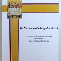 THE NICENO - CONSTANTINOPOLITAN CREED - EXPRESSION OF THE ONE AND UNDIVIDED CHURCH FAITH de IOAN TULCAN , EDITIE IN LIMBA ROMANA , 2011