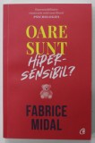 OARE SUNT HIPERSENSIBIL ? DESPRE O PUTERE SUBESTIMATA de FABRICE MIDAL , 2023