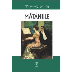 Mataniile &ndash; Florence L. Barclay