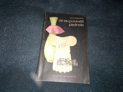 A E FERSMAN - CE AU POVESTIT PIETRELE foto