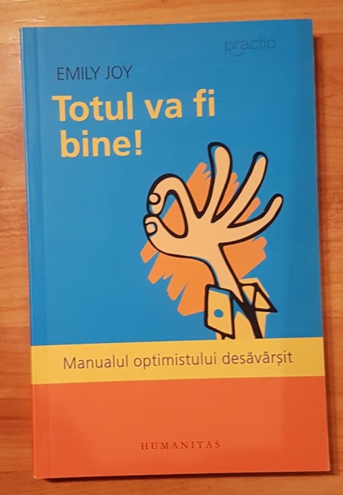 Totul va fi bine! Manualul optimistului desavarsit de Emily Joy