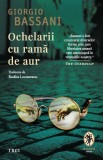 Cumpara ieftin Ochelarii cu ramă de aur - Giorgio Bassani