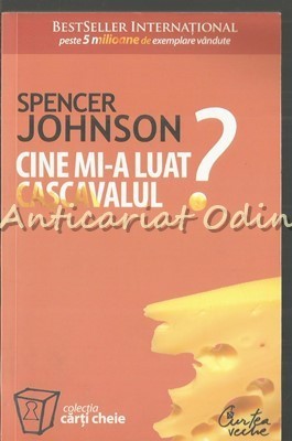 Cine Mi-a Luat Cascavalul? - Spencer Johnson foto