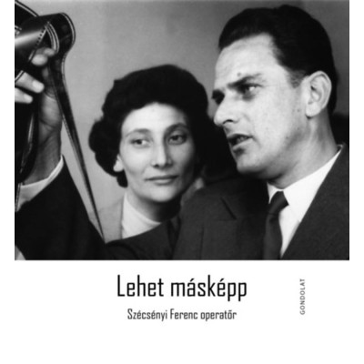 Lehet m&amp;aacute;sk&amp;eacute;pp - Sz&amp;eacute;cs&amp;eacute;nyi Ferenc operatőr foto
