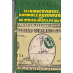 Kurt Vonnegut, Jr. - Fii binecuvantat, domnule Rosewater. Nu strica orzul pe