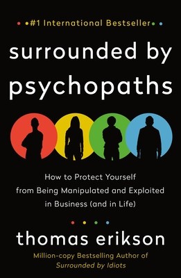Surrounded by Psychopaths: How to Protect Yourself from Being Manipulated and Exploited in Business (and in Life) foto