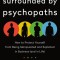 Surrounded by Psychopaths: How to Protect Yourself from Being Manipulated and Exploited in Business (and in Life)