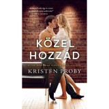 K&ouml;zel hozz&aacute;d - Kristen Proby