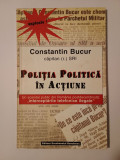 Constantin Bucur - Poliția politică &icirc;n acțiune. Un scandal public din Rom&acirc;nia postdecembristă