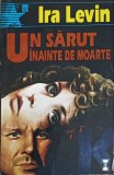 Un Sarut Inainte de Moarte - Ira Levin - Vremea 1994 - Thriller Psihologic, Colectia Star, Paperback