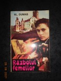 ALEXANDRE DUMAS - RAZBOIUL FEMEILOR