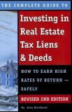 The Complete Guide to Investing in Real Estate Tax Liens &amp; Deeds: How to Earn High Rates of Return - Safely Revised 2nd Edition