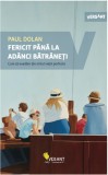 Fericit pana la adanci batraneti - Paul Dolan - Vellant
