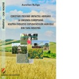Cercetari privind impactul aderarii la Uniunea Europeana asupra evolutiei exploatatiilor agricole din tara noastra - Aurelian Buliga