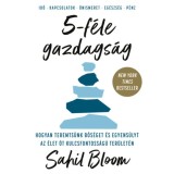 5-f&eacute;le gazdags&aacute;g - Hogyan teremts&uuml;nk bős&eacute;get &eacute;s egyens&uacute;lyt az &eacute;let &ouml;t kulcsfontoss&aacute;g&uacute; ter&uuml;let&eacute;n - Sahil Bloom