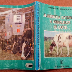 Alimentatia rationala a animalelor de lapte. Ed Ceres, 1998 - Gheorghe Georgescu