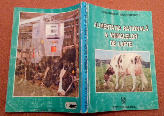 Alimentatia rationala a animalelor de lapte. Ed Ceres, 1998 - Gheorghe Georgescu