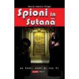 Spioni in sutana. Au fost, sunt si vor fi - Vasile Dumitru Fulger