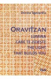 Oravitzan. Lumina care te zideste. The Light that builds you - Dorina Sgaverdia