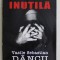 POLITICA INUTILA de VASILE SEBASTIAN DANCU , 2007