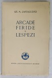 ARCADE , FIRIDE SI LESPEZI de GH. M. CANTACUZINO , 1932