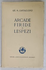 ARCADE , FIRIDE SI LESPEZI de GH. M. CANTACUZINO , 1932 foto
