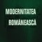 MODERNITATEA ROM&Acirc;NEASCĂ