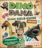 Dino Dana: Dino Field Guide: Pterosaurs and Other Prehistoric Creatures!