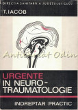 Cumpara ieftin Urgente In Neurotraumatologie - T. Iacob