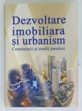 DEZVOLTARE IMOBILIARA SI URBANISM , COMENTARII SI STUDII JURIDICE de IRINA - ANDREEA STOICA si DRAGOS BOGDAN , 2025