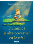 Duminica si alte povestiri cu Iosifel - Lavinia Braniste