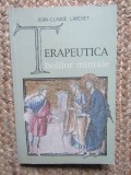 J.C.LARCHET-TERAPEUTICA BOLILOR MINTALE/EXPERIENTA CRESTINISMULUI PRIMEL VEACURI