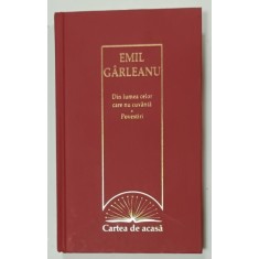 DIN LUMEA CELOR CARE NU CUVANTA / POVESTIRI de EMIL GARLEANU , 2009