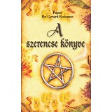 A szerencse k&ouml;nyve - Gyakorlati k&eacute;zik&ouml;nyv az &eacute;let sor&aacute;n ad&oacute;d&oacute; lehetős&eacute;gek felder&iacute;t&eacute;s&eacute;hez &eacute;s kiakn&aacute;z&aacute;s&aacute;hoz - Dr. Gerard Encausse