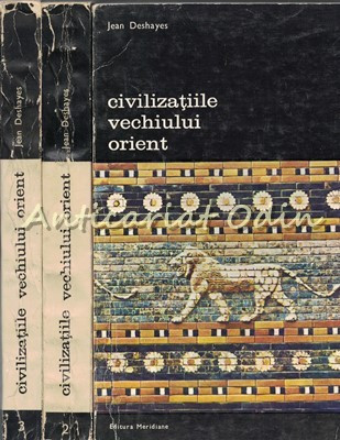 Civilizatiile Vechiului Orient I-III - Jean Deshayes foto