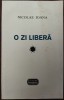 NICOLAE IOANA - O ZI LIBERA (ULTIMUL VOLUM ANTUM DE VERSURI, 1996)