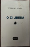 Cumpara ieftin NICOLAE IOANA - O ZI LIBERA (ULTIMUL VOLUM ANTUM DE VERSURI, 1996)