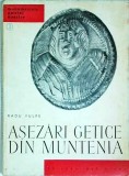 Așezări Getice din Muntenia - Radu Vulpe, Meridiane, Istorie Rom&acirc;nia, 1966, Civilizația Getică, Monumente Patriei