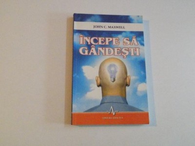 INCEPE SA GANDESTI de JOHN C. MAXWELL 2005 foto