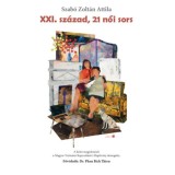 XXI. sz&aacute;zad, 21 női sors - Szab&oacute; Zolt&aacute;n Attila