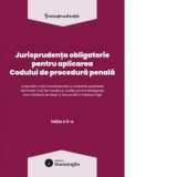 Jurisprudenta obligatorie pentru aplicarea Codului de procedura penala. Editia a 5-a, actualizata 10 martie 2026