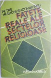 Fatete Reale ale Sectelor Religioase - Petre Hladchi-Bucovineanu. Carte religioasa