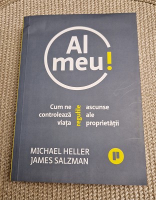 Al meu ! cum ne controleaza viata regulile ascunse ale proprietatii M. Heller foto