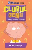 Clubul micilor genii. Pune-ți neuronii la treabă. 84 de exerciții