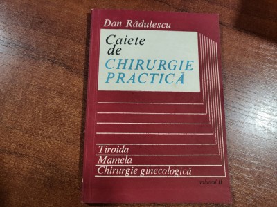 Caiete de chirurgie practica vol.II de Dan Radulescu foto