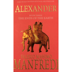 Alexander, Book Three: The Ends of the Earth - Valerio Massimo Manfredi