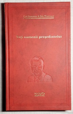 Toti oamenii presedintelui - C. Bernstein si B. Woodward foto